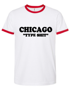 CHICAGO "TYPE SHIT"