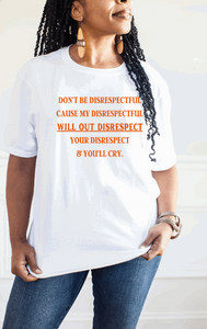 Don't be disrespectful!” 